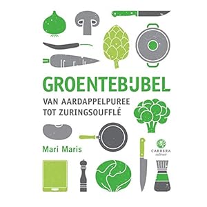 Groentebijbel: van aardappelpuree tot zuringsouffle