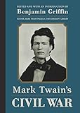 Mark Twain's Civil War: The Private History of a Campaign That Failed by 