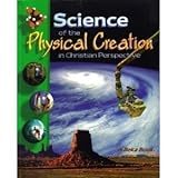 Science of the Physical Creation in Christian Perspective Second Edition (A Beka Book)