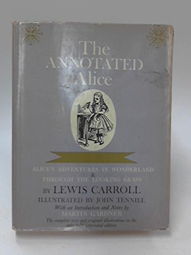 The Annotated Alice: Alice's Adventures In Wonderland & Through The Looking Glass, Illustrated By John Tenniel