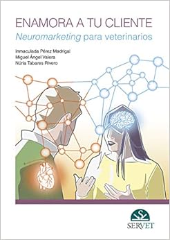 Livres Couvertures de Enamora a tu cliente. Neuromarketing para veterinarios - Libros de veterinaria - Editorial Servet (Español) Tapa blanda – 27 marzo 2018