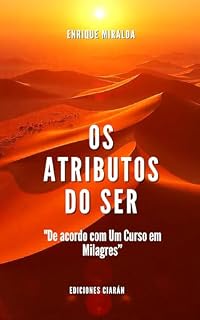 Livro Os atributos do ser : "De acordo com Um Curso em Milagres”