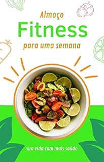 Livro Almoço Fitness Para uma Semana: Sua Vida Com Mais Saúde