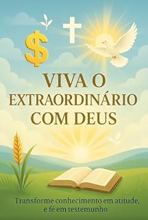 Livro Viva o extraordinário com Deus: Um caminho de transformação espiritual, emocional e prática à luz da Palavra de D