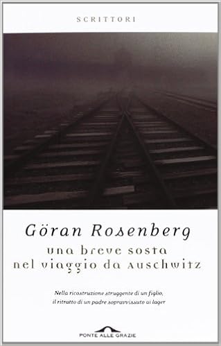 Göran Rosenberg – Una breve sosta nel viaggio da Auschwitz (2013)