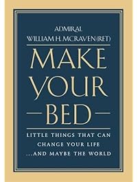 Make Your Bed: Little Things That Can Change Your Life...And Maybe the World