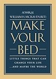 Make Your Bed: Little Things That Can Change Your Life...And Maybe the World