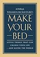 Make Your Bed: Little Things That Can Change Your Life...And Maybe the World