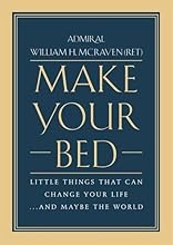 Make Your Bed: Little Things That Can Change Your Life...And Maybe the World
