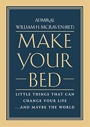 Make Your Bed: Little Things That Can Change Your Life...And Maybe the World