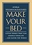 Make Your Bed: Little Things That Can Change Your Life...And Maybe the World