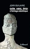 Caïn, Abel, Otzi : L'héritage néolithique by 
