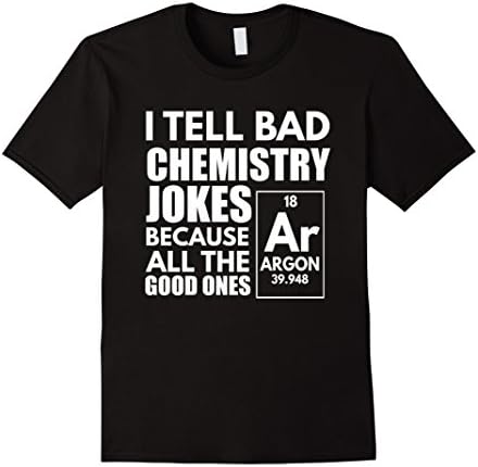 Men's I Tell Bad Chemistry Jokes Funny Science T Shirt Medium Black
