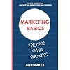 Marketing Basics for Your Small Business: How to successfully evaluate and market your small business