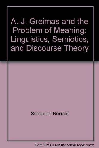 A.-J. Greimas and the Problem of Meaning: Linguistics, Semiotics, and Discourse Theory