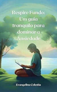 Respire Fundo: Como Vencer a Ansiedade Antes de Provas, Concursos e o ENEM: Um guia leve e direto para estudantes que travam na hora da verdade