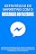 Livro Estratégias de Marketing com o Messenger do Facebook: Maneiras poderosas de usar o marketing de automação para impulsionar as vendas e expandir o seu negócio!