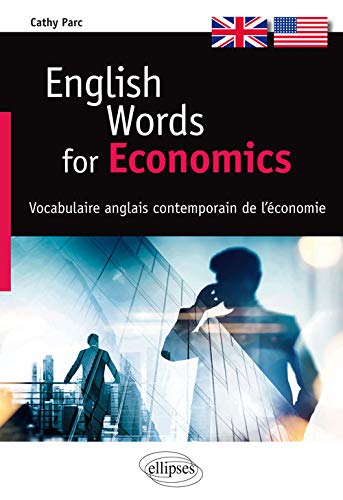 English Words For Economics Vocabulaire Anglais Contemporain De L Economie Parc Cathy 9782340008373 Amazon Com Books