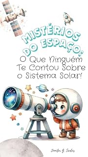 Livro Mistérios do Espaço: O Que Ninguém Te Contou Sobre o Sistema Solar!