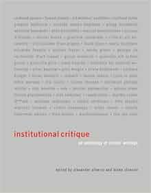 Institutional Critique: An Anthology of Artists' Writings (The MIT
