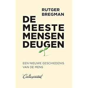 De meeste mensen deugen: een nieuwe geschiedenis van de mens