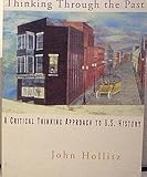Thinking Through the Past Vol. II : A Critical Thinking Approach to American History: From 1865, Hollitz, John, 066933488X