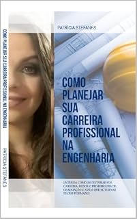 Livro Como planejar sua carreira profissional na engenharia: Aprenda a traçar o caminho ideal para o sucesso na engenharia e acelere sua carreira com estratégias práticas e eficazes