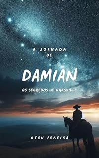 Livro A JORNADA DE DAMIAN: O Segredo de Oaksville