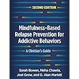 Mindfulness-Based Relapse Prevention for Addictive Behaviors, Second Edition: A Clinician's Guide