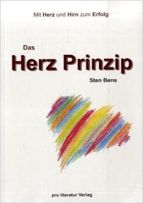Das Herz Prinzip Mit Herz Und Hirn Zum Erfolg Bens Sten Amazon De Bucher