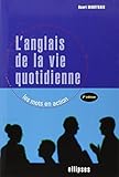 L'anglais de la vie quotidienne - Les mots en action - 2e édition by 
