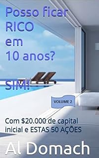 Livro Posso ficar RICO em 10 anos? SIM!: Com $20.000 de capital inicial e ESTAS 50 AÇÕES (Can I become rich?)