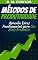 Livro Métodos de Produtividade: Aprenda 5 Dicas Fundamentais para Ser Mais Produtivo (Guia Rápido)
