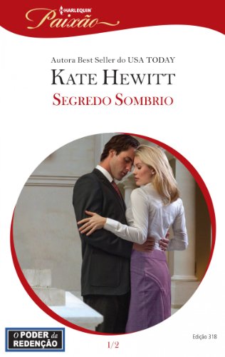 Segredo Sombrio: Harlequin PaixÃ£o - ed.318 (O poder da redenÃ§Ã£o) por [Hewitt, Kate]