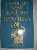 Popular Songs and Ballads of Han China, Birrell, Anne M., 0824815483