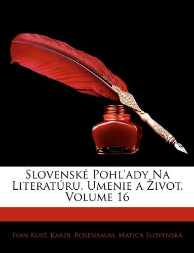 Slovenske Pohl'ady Na Literaturu, Umenie a Ivot, Volume 16 (Slovak Edition)