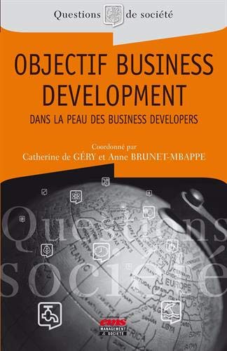 Objectif business developpement : Dans la peau de business developers by Catherine de Géry, Anne Brunet-Mbappe, Collectif