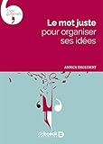 Le mot juste pour organiser ses idées by 