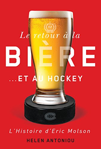 [BEST] Le retour à la bière… et au hockey: L’histoire d’Eric Molson (French Edition)<br />Z.I.P