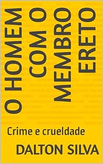 Livro O homem com o membro ereto: Crime e crueldade
