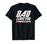 I Love You Dad 3000 Tshirt Papa Three Tsnd Father's Day Gift T-Shirt