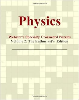 Physics Webster S Specialty Crossword Puzzles Volume 2 The Enthusiast S Edition International Icon Group 9780546430141 Amazon Com Books