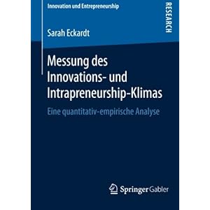 Messung des Innovations- und Intrapreneurship-Klimas: Eine quantitativ-empirische Analyse (Innovation und Entrepreneurship) (German Edition)