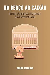 Livro Do Berço ao Caixão: Relatos vários dessa obscenidade a que chamamos vida