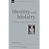 Identity and Idolatry: The Image of God and Its Inversion (New Studies in Biblical Theology)