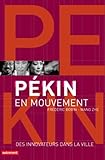 Pékin en mouvement (Villes en mouvement) (French Edition) by 