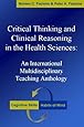 Critical Thinking and Clinical Reasoning in the Health Sciences: An International Multidisciplinary Teaching Anthology