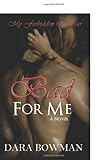 Bad For Me (My Forbidden Rockstar: A Novel)