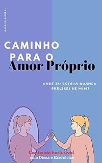 Livro Caminho para o Amor Próprio - Onde Eu Estava Quando Precisei de Mim?