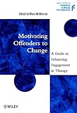 Motivating Offenders to Change - A Guide toEnhancing Engagement in Therapy
